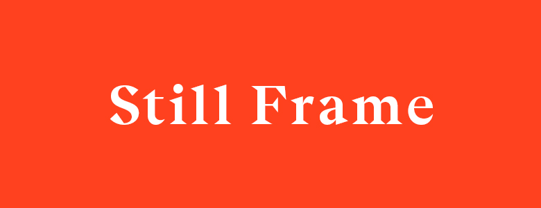 Still Frame