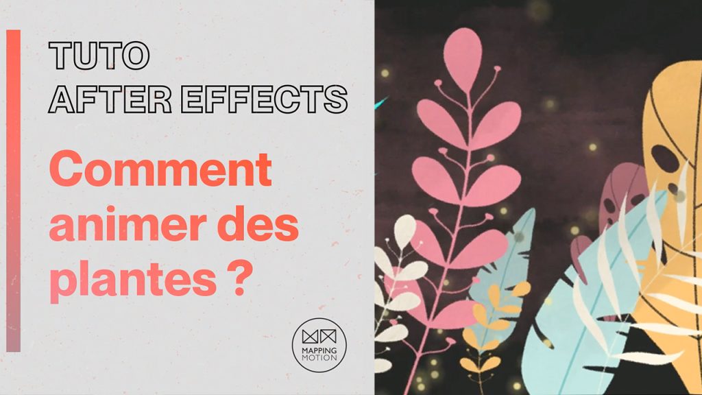 Mapping motion - Animer des plantes sur After Effects ? Mapping motion - Animer des plantes sur After Effects ?