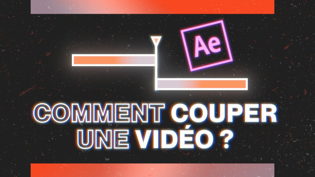 Comment couper une vidéo sur After Effects Comment couper une vidéo sur After Effects
